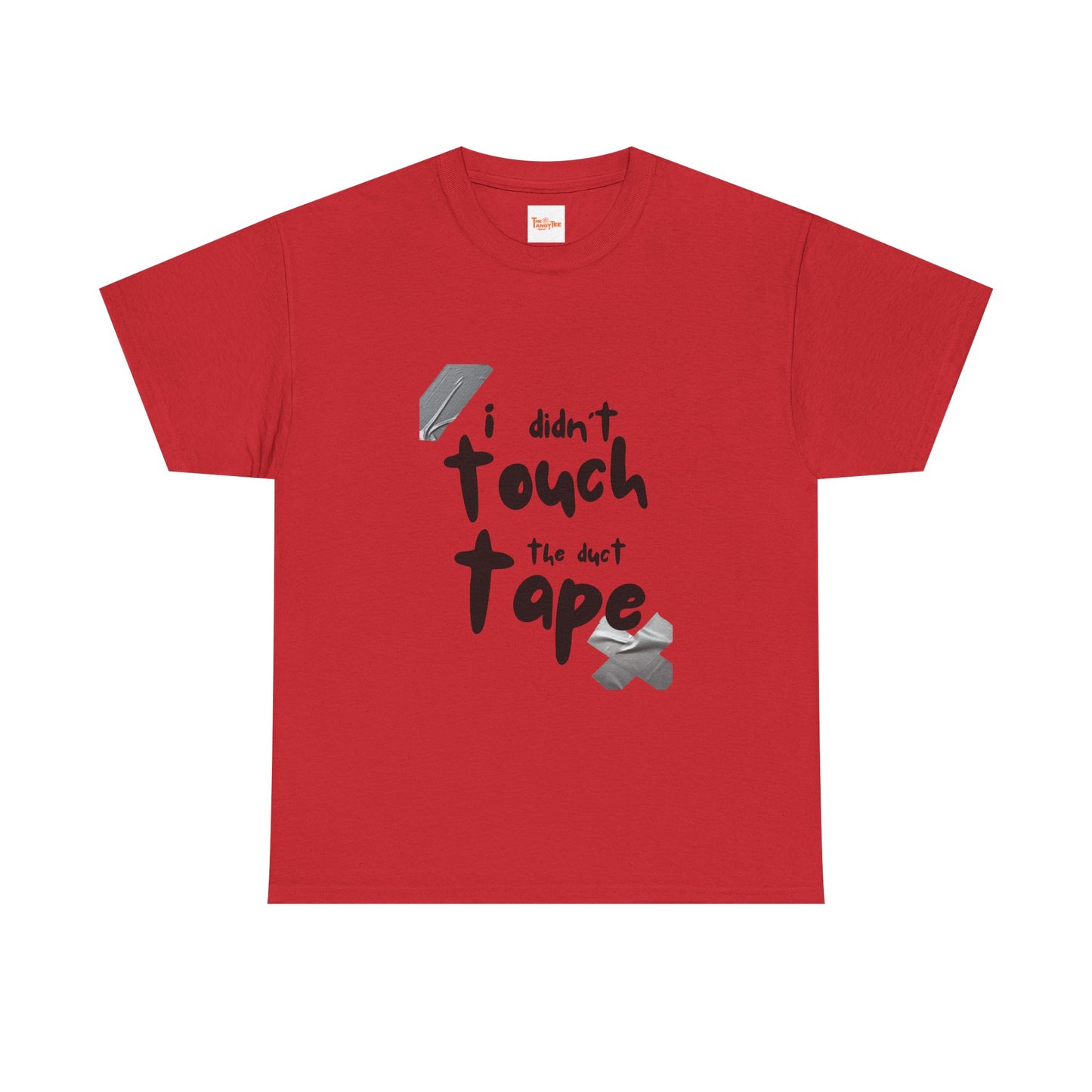 I Didn't Touch the Duct Tape Unisex Tee