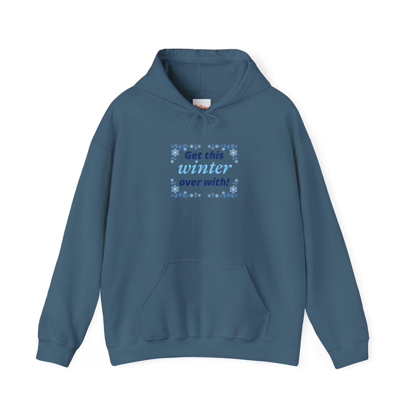Hooded Sweatshirt - Get this Winter Over With Design