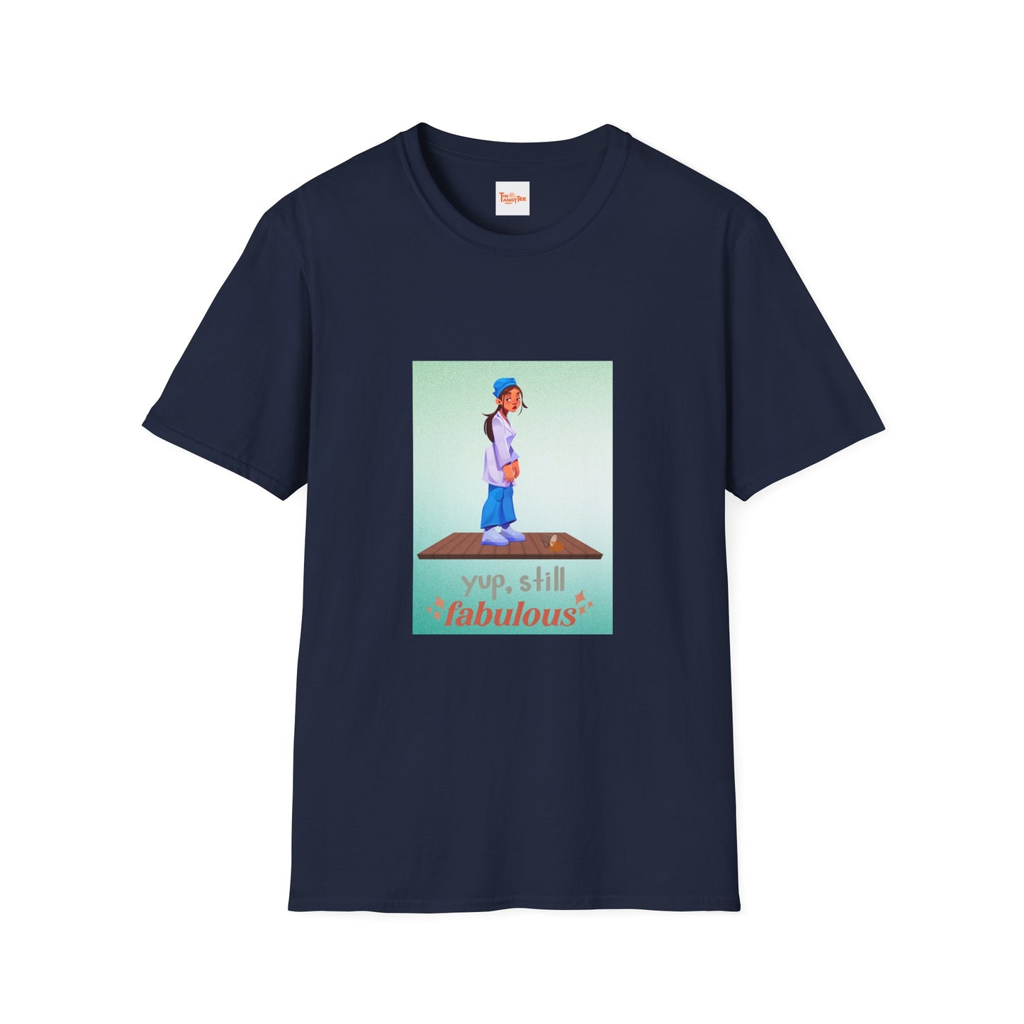 Yup, Still Fabulous T-Shirt