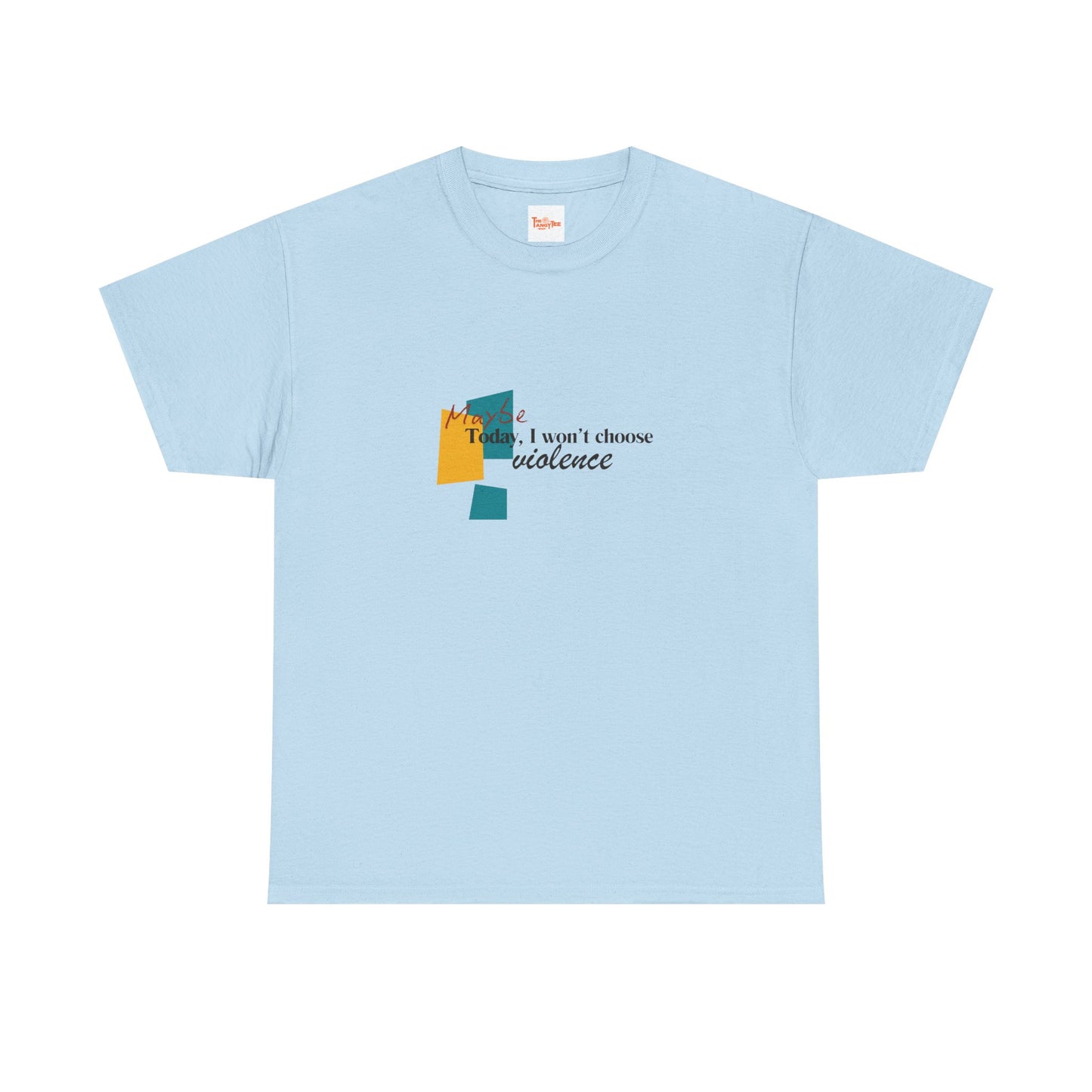T-Shirt Maybe Today I Won't Choose Violence Unisex Tee