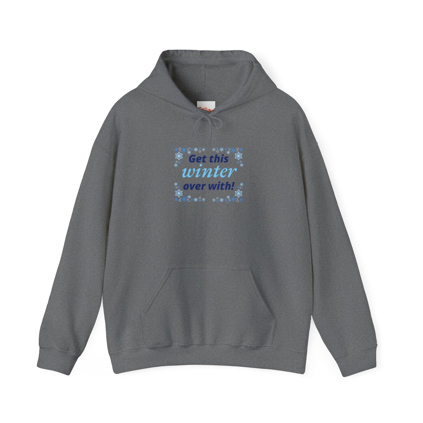 Hooded Sweatshirt - Get this Winter Over With Design