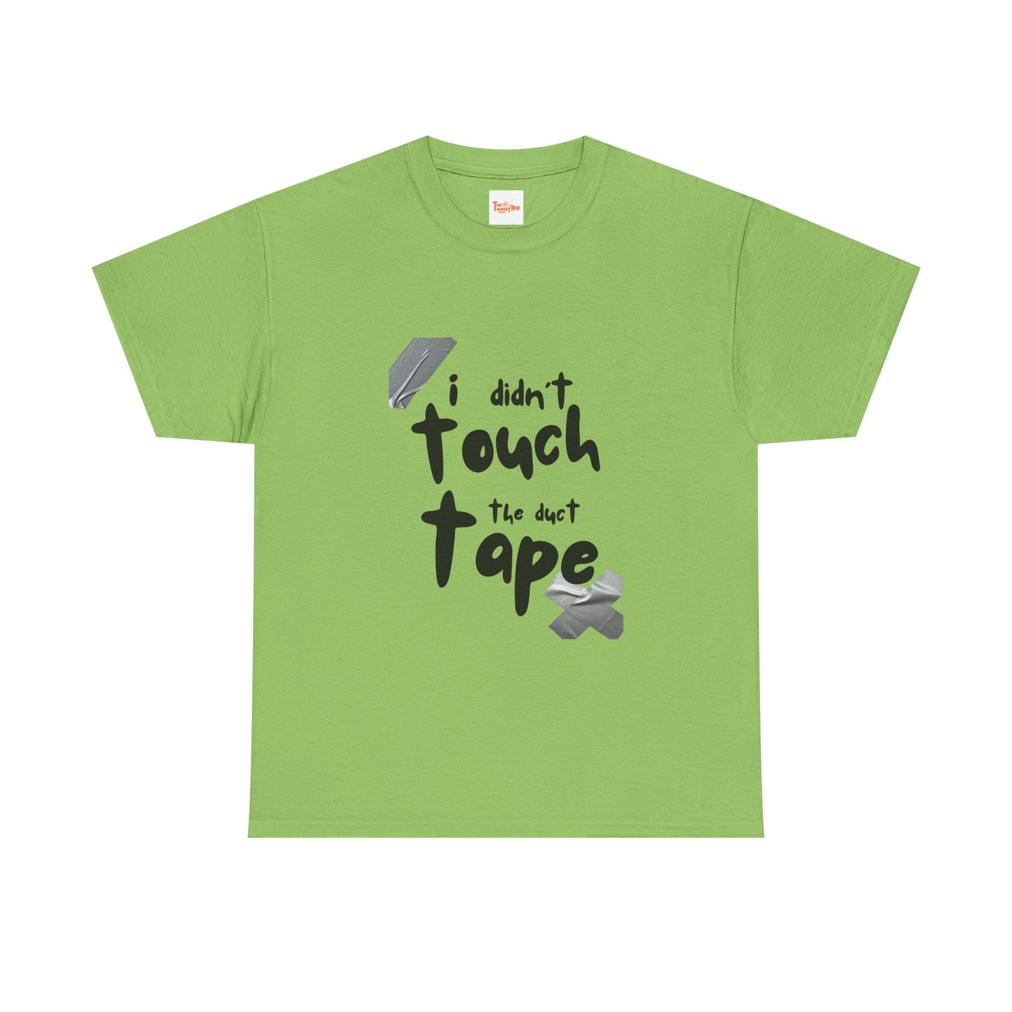 I Didn't Touch the Duct Tape Unisex Tee