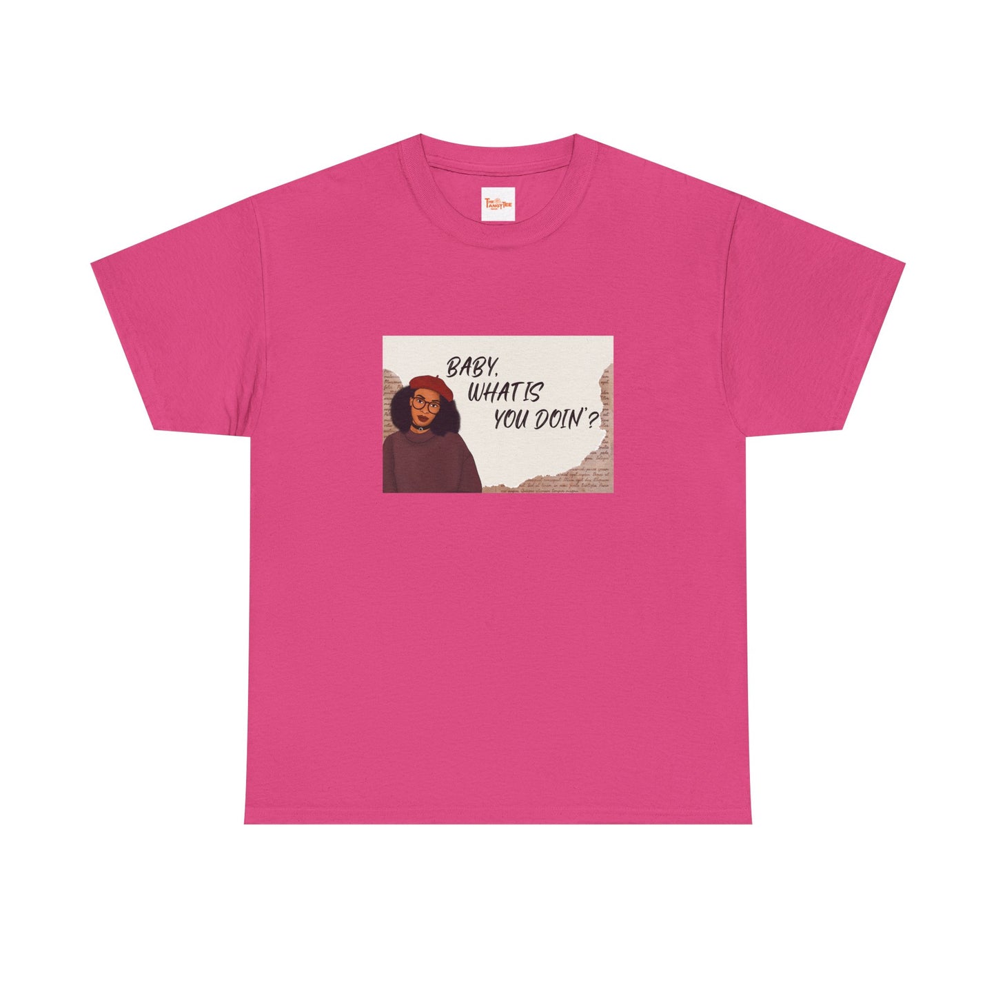 Baby, what is you doin'? - Graphic Tee