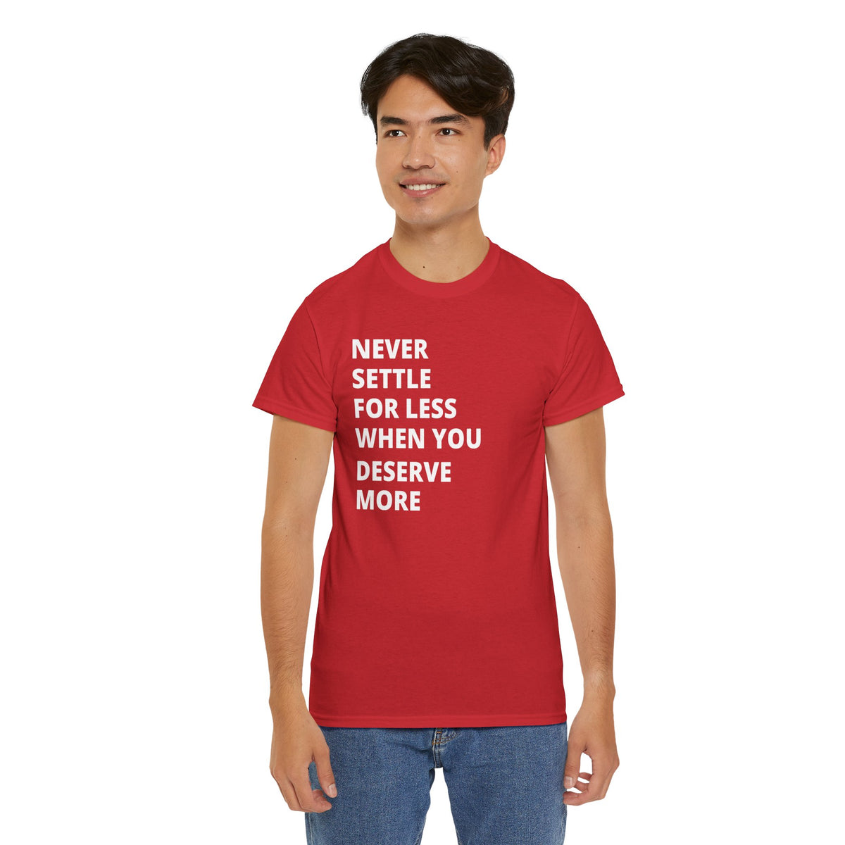 Motivational Tee — "Never Settle for Less When You Deserve More"