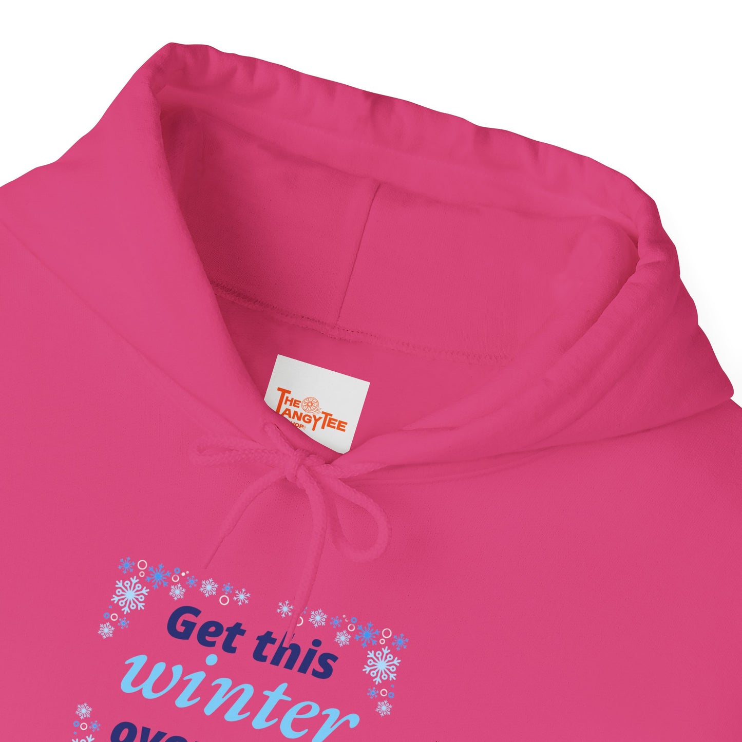 Hooded Sweatshirt - Get this Winter Over With Design