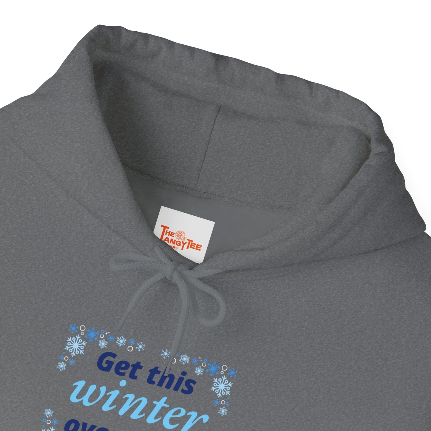 Hooded Sweatshirt - Get this Winter Over With Design