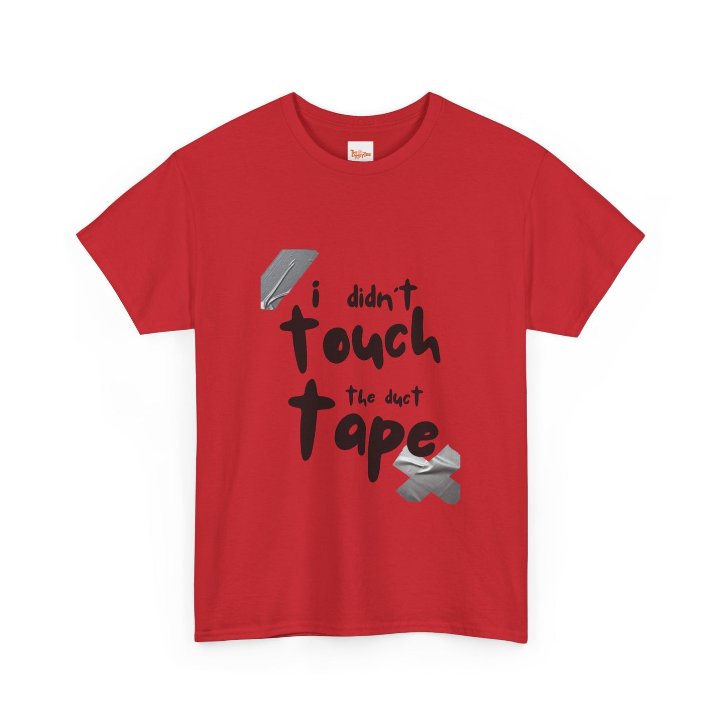 I Didn't Touch the Duct Tape Unisex Tee