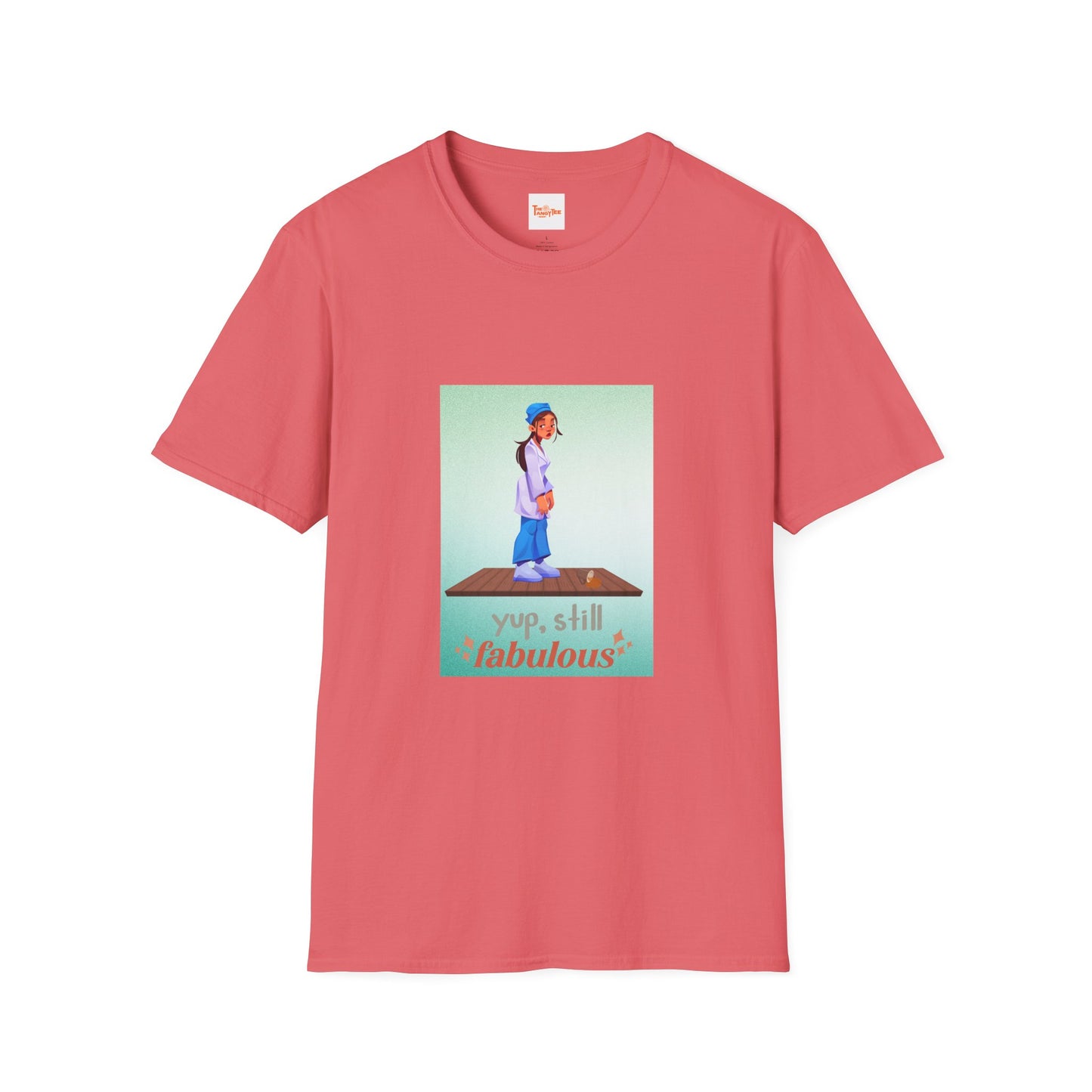 Yup, Still Fabulous T-Shirt