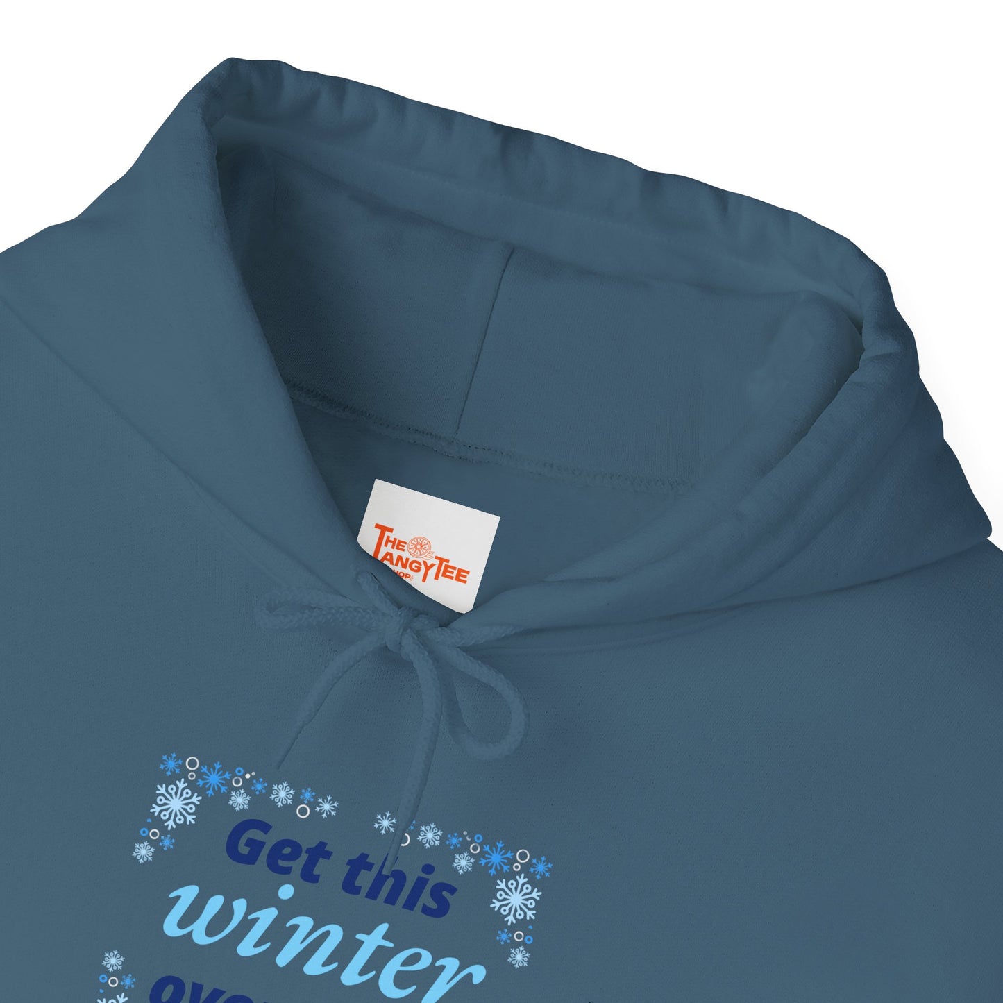 Hooded Sweatshirt - Get this Winter Over With Design