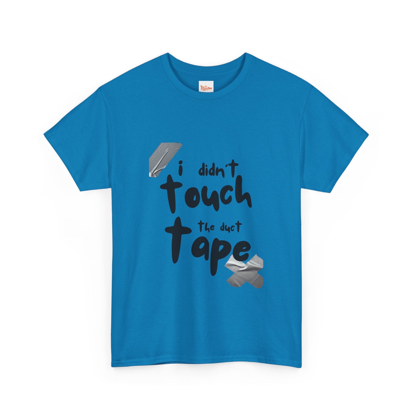 I Didn't Touch the Duct Tape Unisex Tee