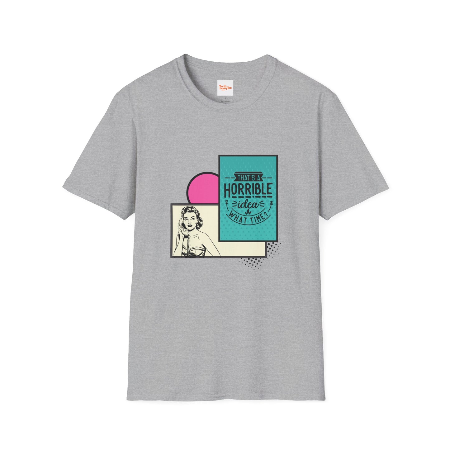 Funny Graphic Unisex Tee - That's a Horrible Idea