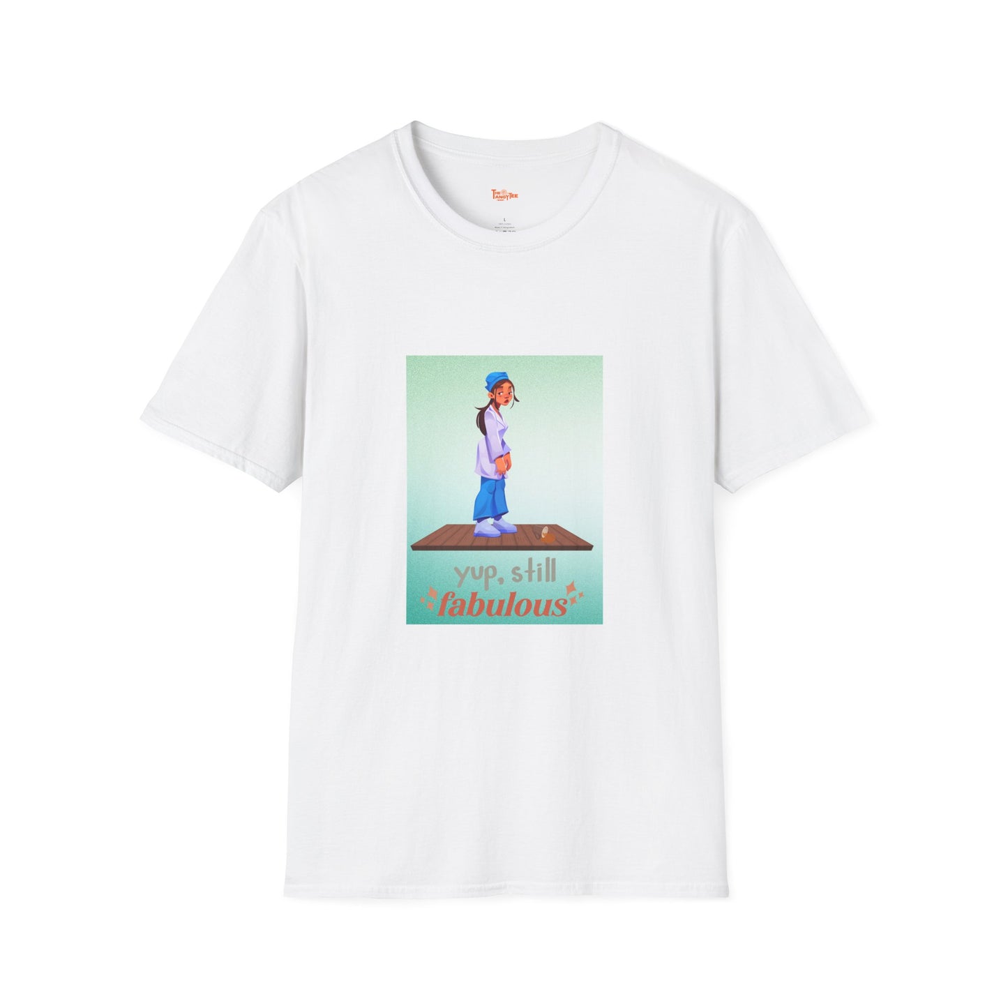 Yup, Still Fabulous T-Shirt