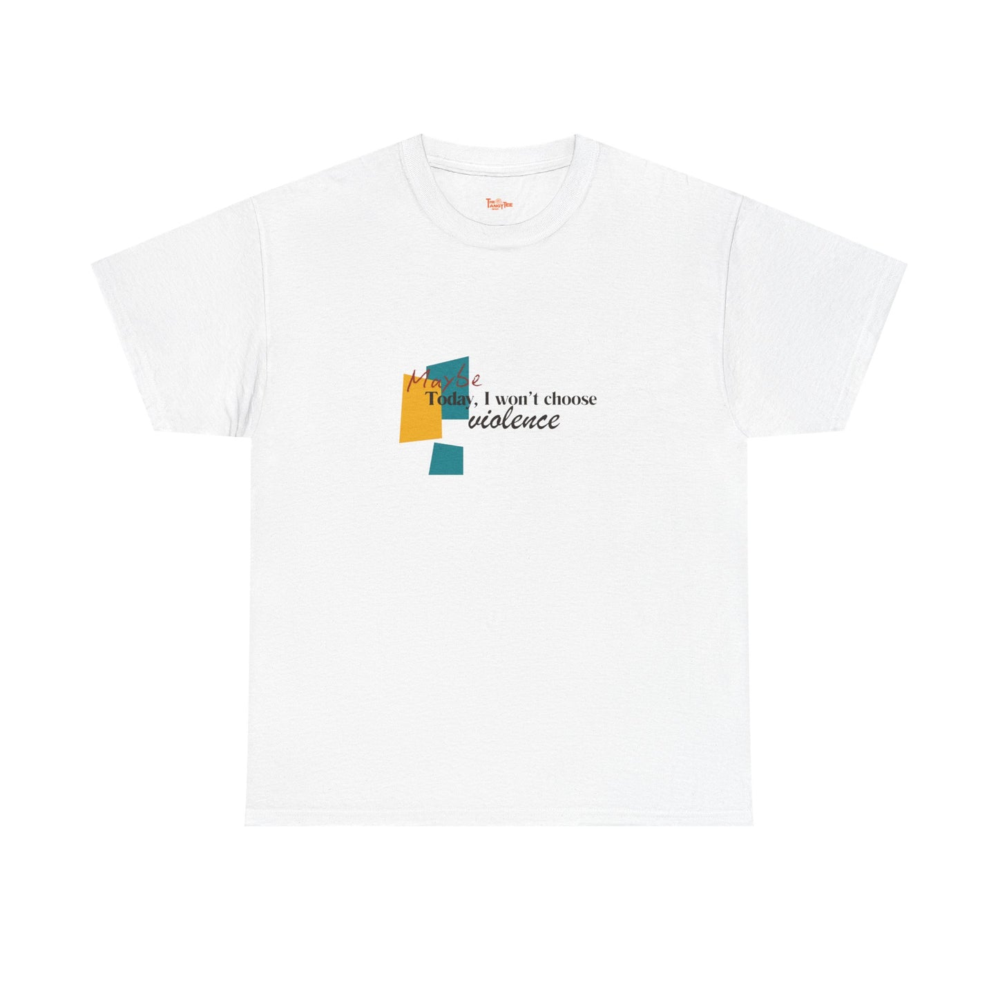 T-Shirt Maybe Today I Won't Choose Violence Unisex Tee