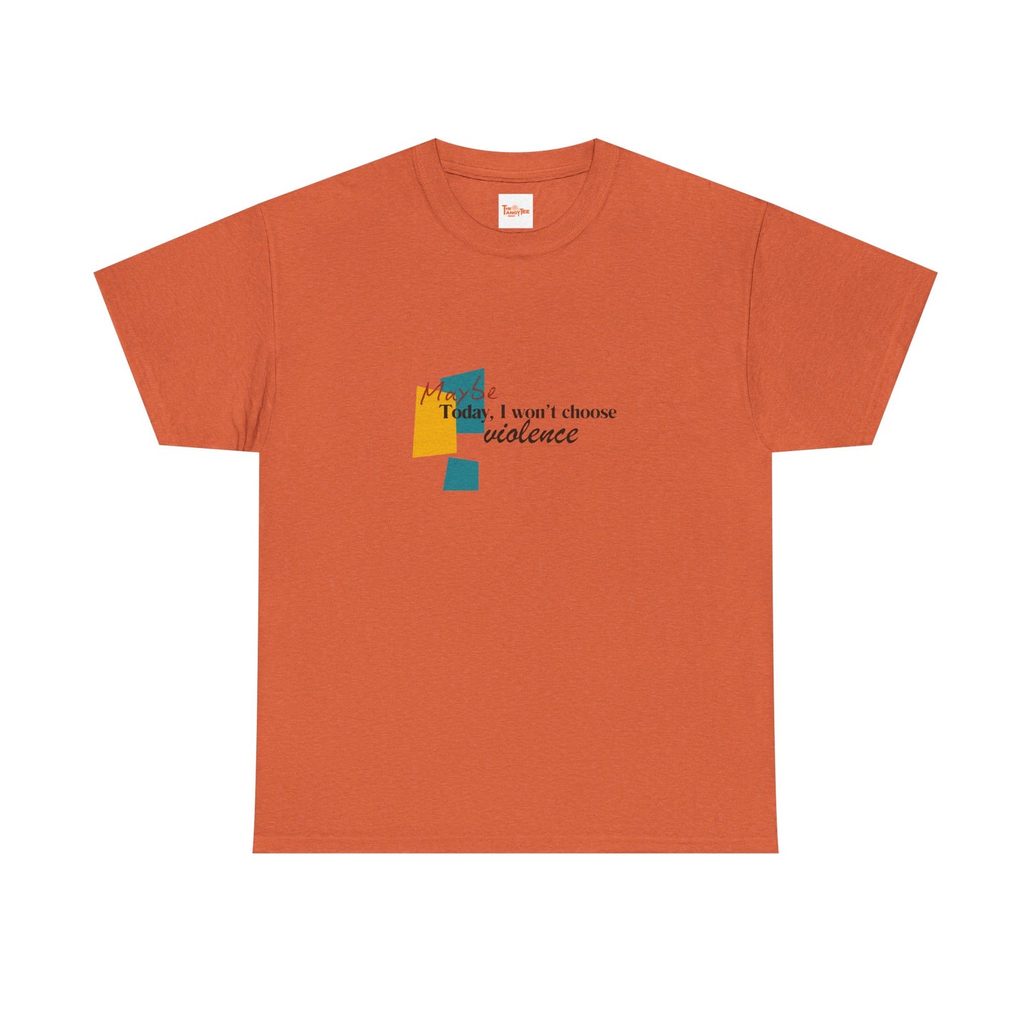 T-Shirt Maybe Today I Won't Choose Violence Unisex Tee