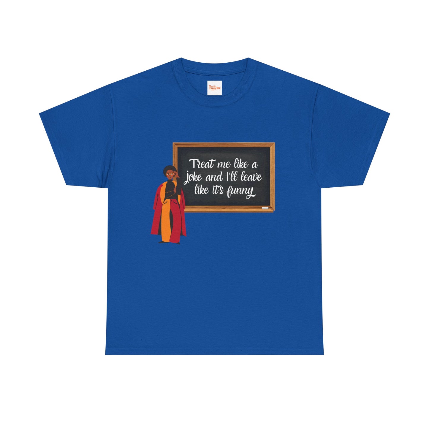 Treat Me Like a Joke - Graphic Tee