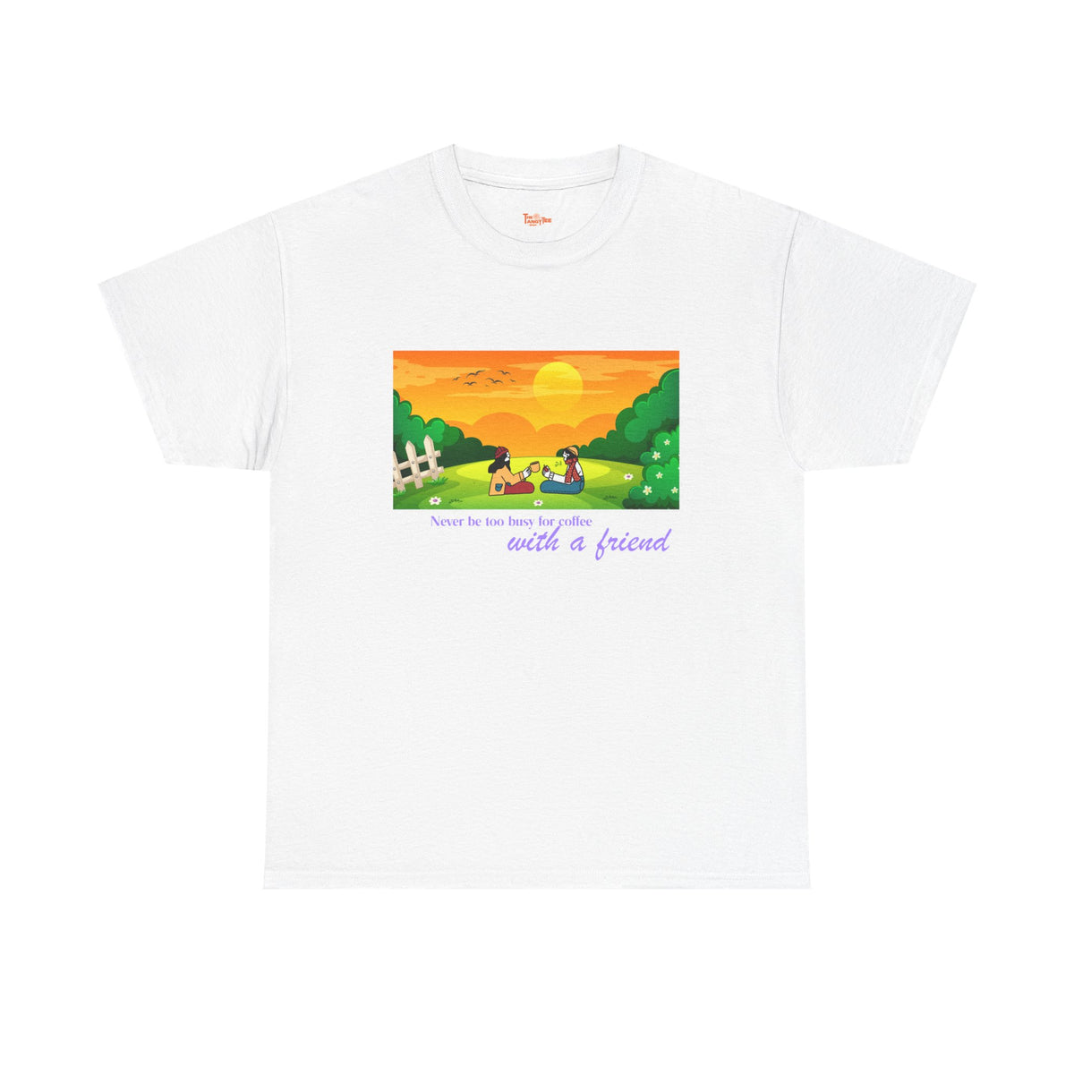 Coffee with a Friend Tee — 'Never Be Too Busy for Coffee' Sunset Park Graphic