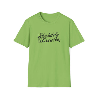Absolutely No Excuses Unisex T-Shirt