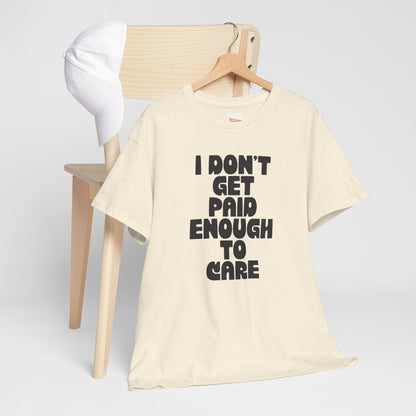 Graphic Tee — "I Don't Get Paid Enough to Care" Statement T-Shirt