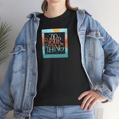 Graphic Unisex Tee - Do Your Own Thing Design
