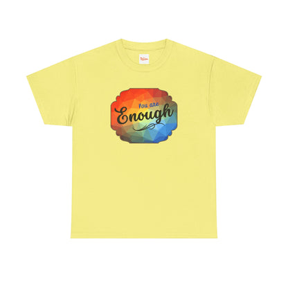 You are Enough T-Shirt