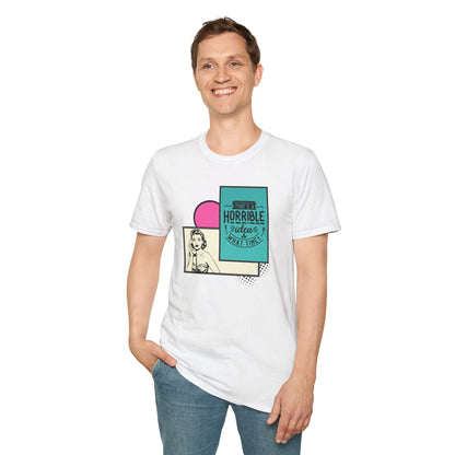 Funny Graphic Unisex T-Shirt - 'That's a horrible idea What time'