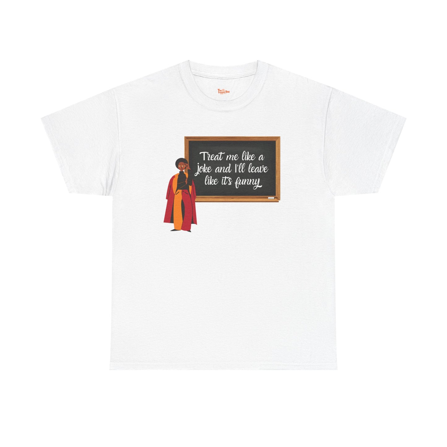 Treat Me Like a Joke - Graphic Tee