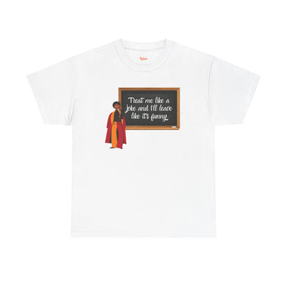 Treat Me Like a Joke - Graphic Tee