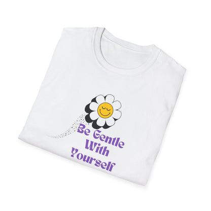 Flower Be Gentle Unisex T-Shirt