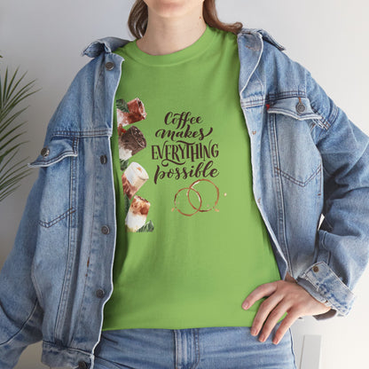 Coffee Makes Everything Possible T-Shirt — Coffee Cup Graphic Tee