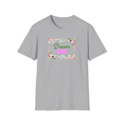 Dream Big Floral Frame T-Shirt — Inspirational Flower Graphic Tee