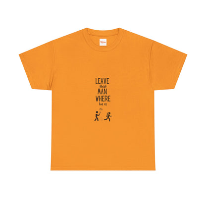 Graphic Leave That Man Unisex Tee