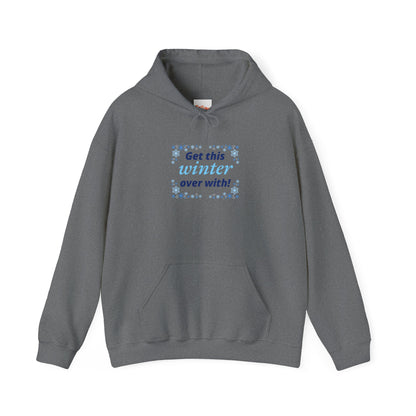 Hooded Sweatshirt - Get this Winter Over With Design