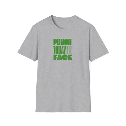 T-Shirt Punch Today in the Face Unisex Softstyle
