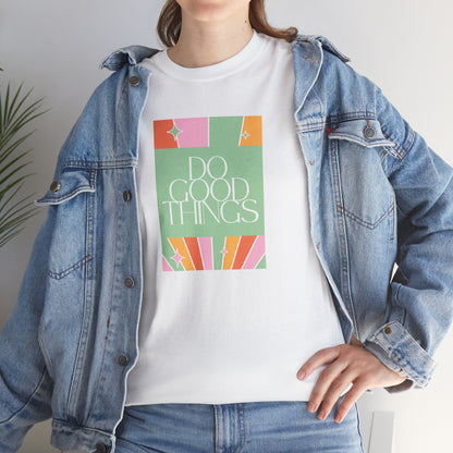Good Things Unisex Tee, Graphic T-Shirt