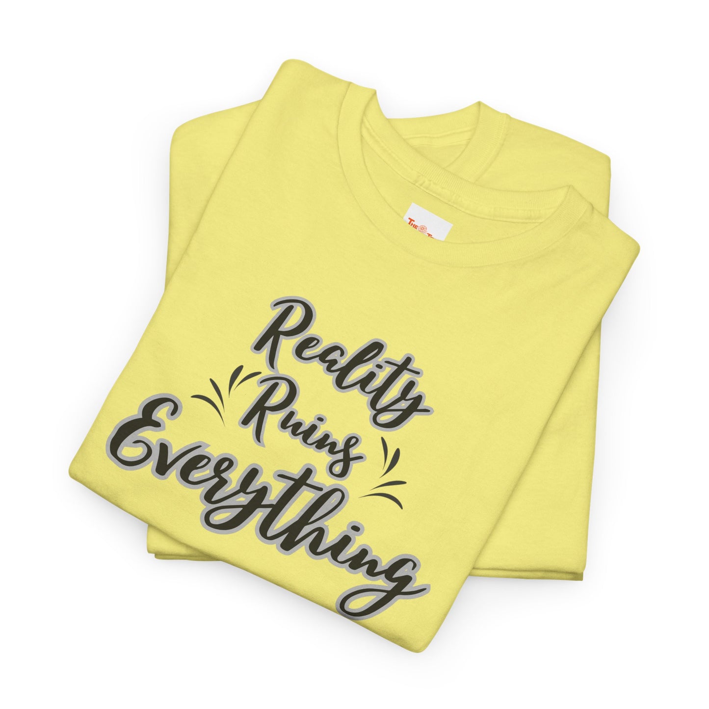 Reality Ruins Everything Tee