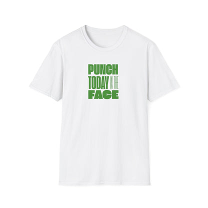 T-Shirt Punch Today in the Face Unisex Softstyle