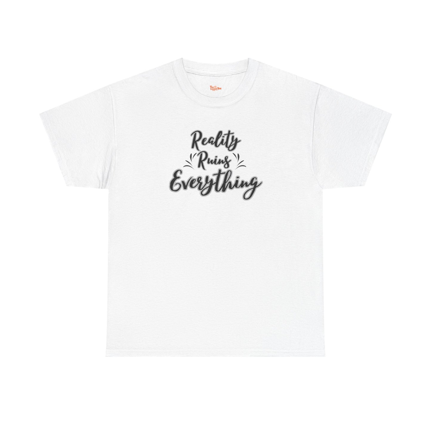 Reality Ruins Everything Tee