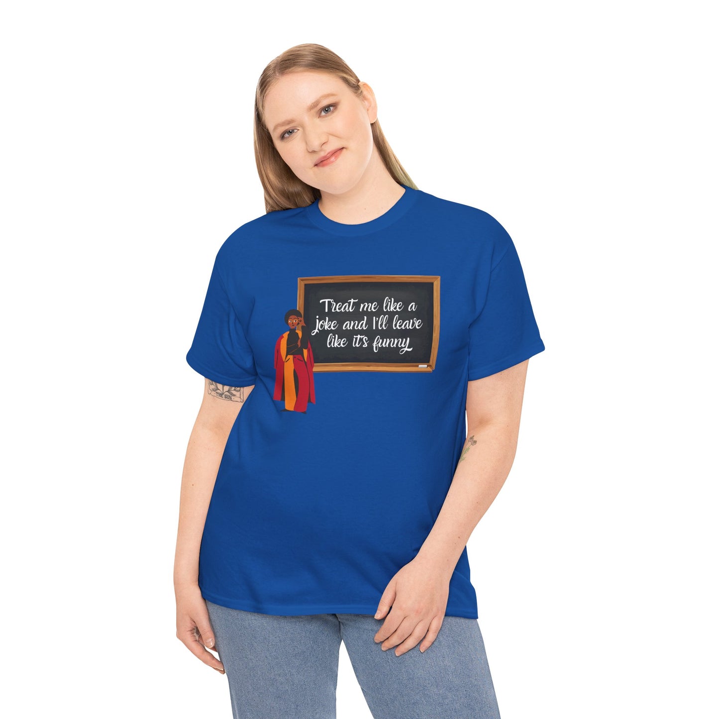 Treat Me Like a Joke - Graphic Tee