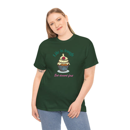 Cupcake Tee - Life is Short, Eat Dessert First Unisex Heavy Cotton