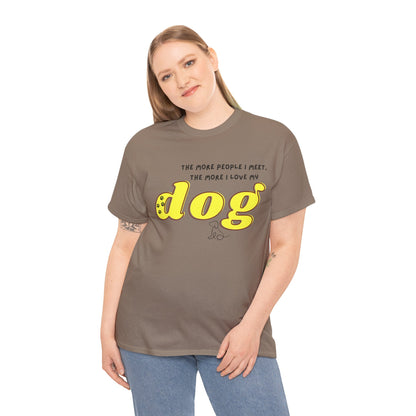 'The More People I Meet, The More I Love My Dog' Dog Lover T-Shirt