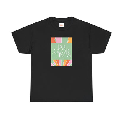 Good Things Unisex Tee, Graphic T-Shirt