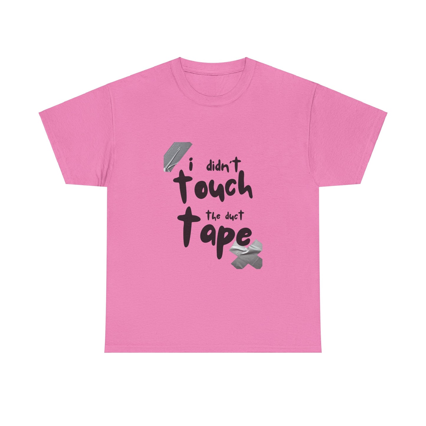 Duct Tape Unisex Tee - I Didn't Touch the Duct Tape