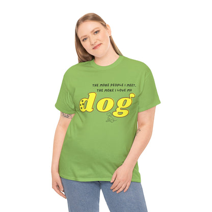 'The More People I Meet, The More I Love My Dog' Dog Lover T-Shirt