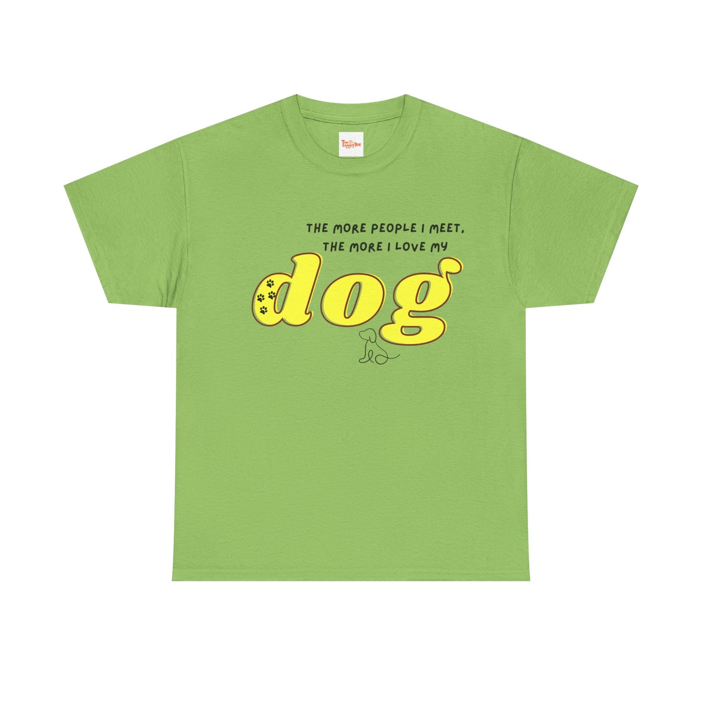 'The More People I Meet, The More I Love My Dog' Dog Lover T-Shirt