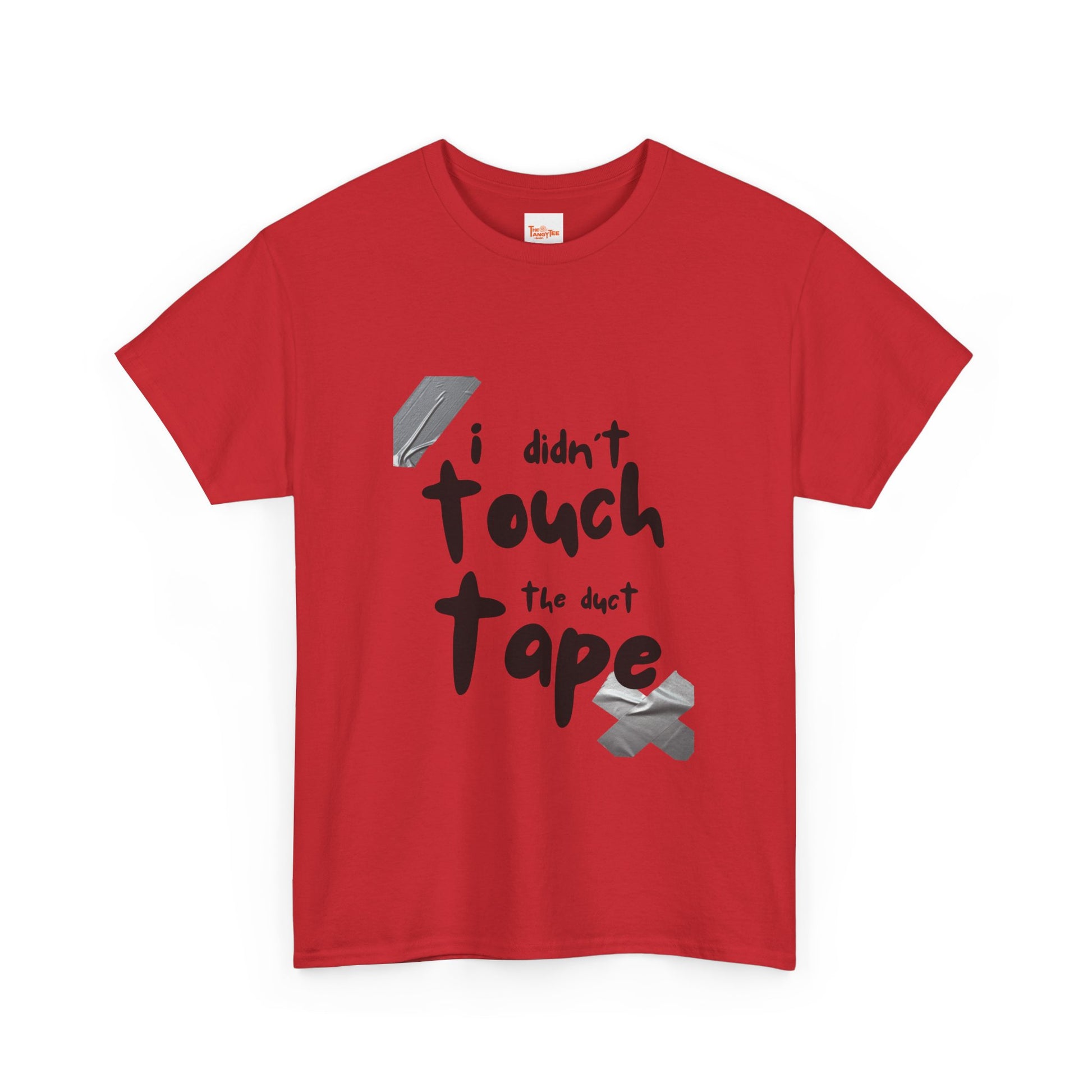 I Didn't Touch the Duct Tape Unisex Tee