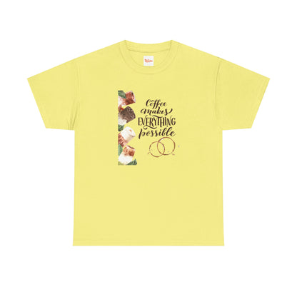 Coffee Makes Everything Possible T-Shirt — Coffee Cup Graphic Tee