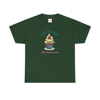 Cupcake Tee - Life is Short, Eat Dessert First Unisex Heavy Cotton