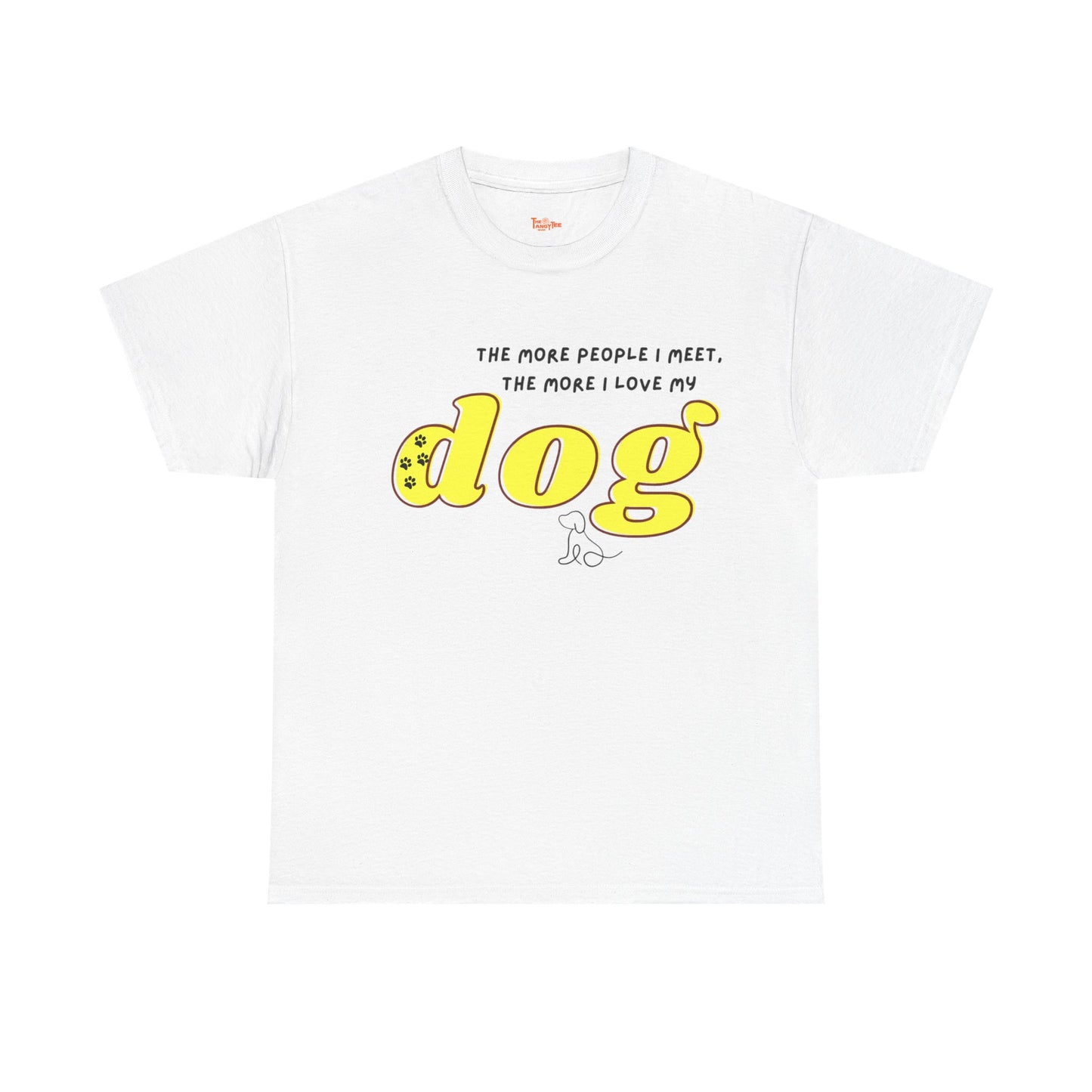 'The More People I Meet, The More I Love My Dog' Dog Lover T-Shirt