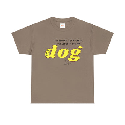 'The More People I Meet, The More I Love My Dog' Dog Lover T-Shirt
