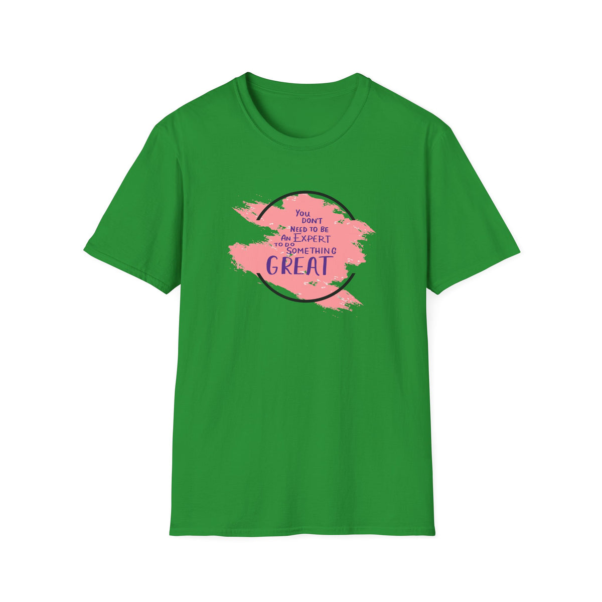You Don't Need to Be an Expert Tee — Pink Paint Splash Inspirational T-Shirt